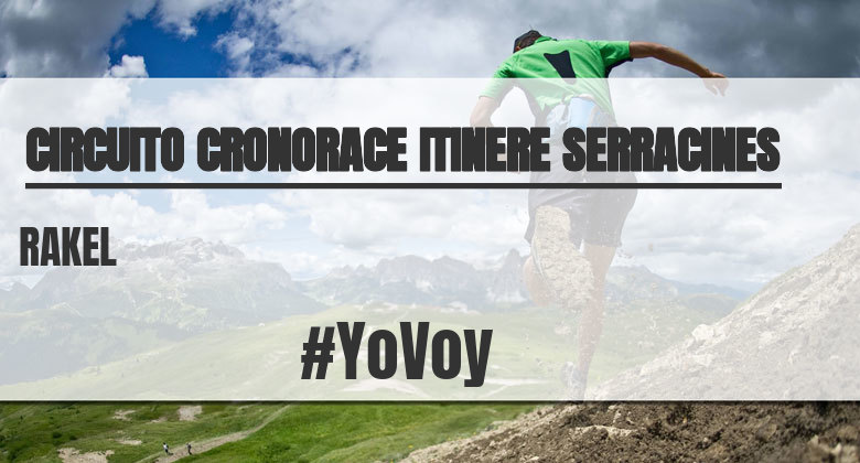 #YoVoy - RAKEL (CIRCUITO CRONORACE ITINERE SERRACINES)