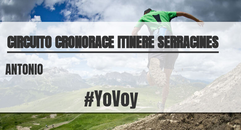 #YoVoy - ANTONIO (CIRCUITO CRONORACE ITINERE SERRACINES)