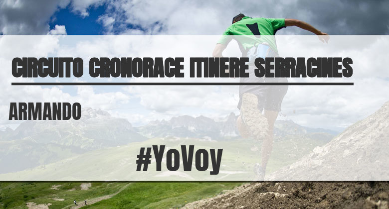 #YoVoy - ARMANDO (CIRCUITO CRONORACE ITINERE SERRACINES)