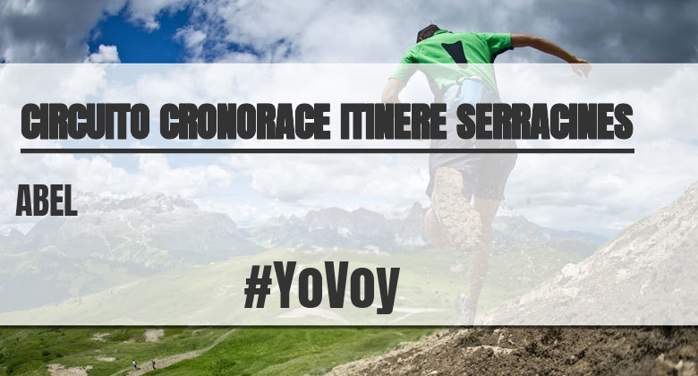 #YoVoy - ABEL (CIRCUITO CRONORACE ITINERE SERRACINES)
