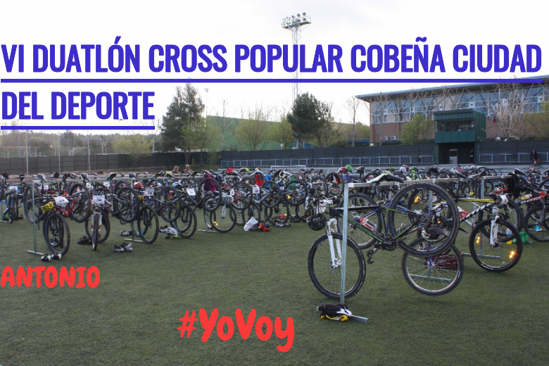 #EuVou - ANTONIO (VI DUATLÓN CROSS POPULAR COBEÑA CIUDAD DEL DEPORTE)