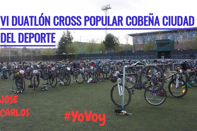 #YoVoy - JOSÉ CARLOS (VI DUATLÓN CROSS POPULAR COBEÑA CIUDAD DEL DEPORTE)