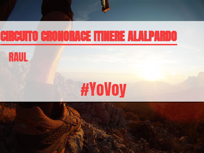 #YoVoy - RAUL (CIRCUITO CRONORACE ITINERE ALALPARDO)