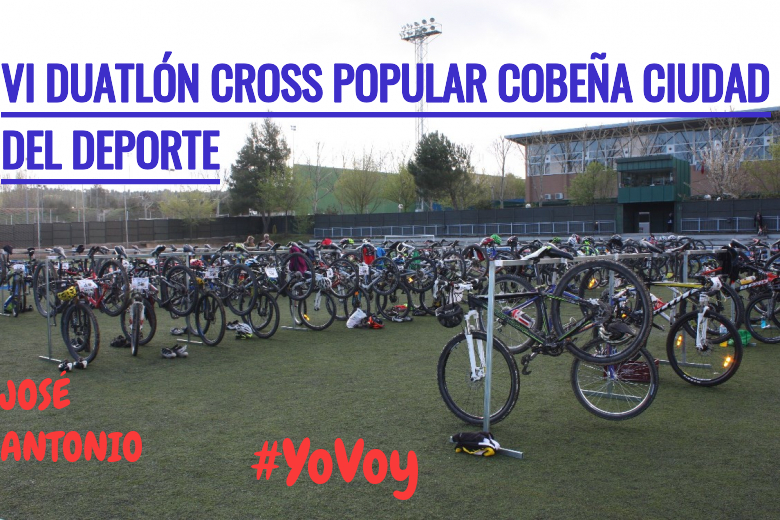 #YoVoy - JOSÉ ANTONIO (VI DUATLÓN CROSS POPULAR COBEÑA CIUDAD DEL DEPORTE)